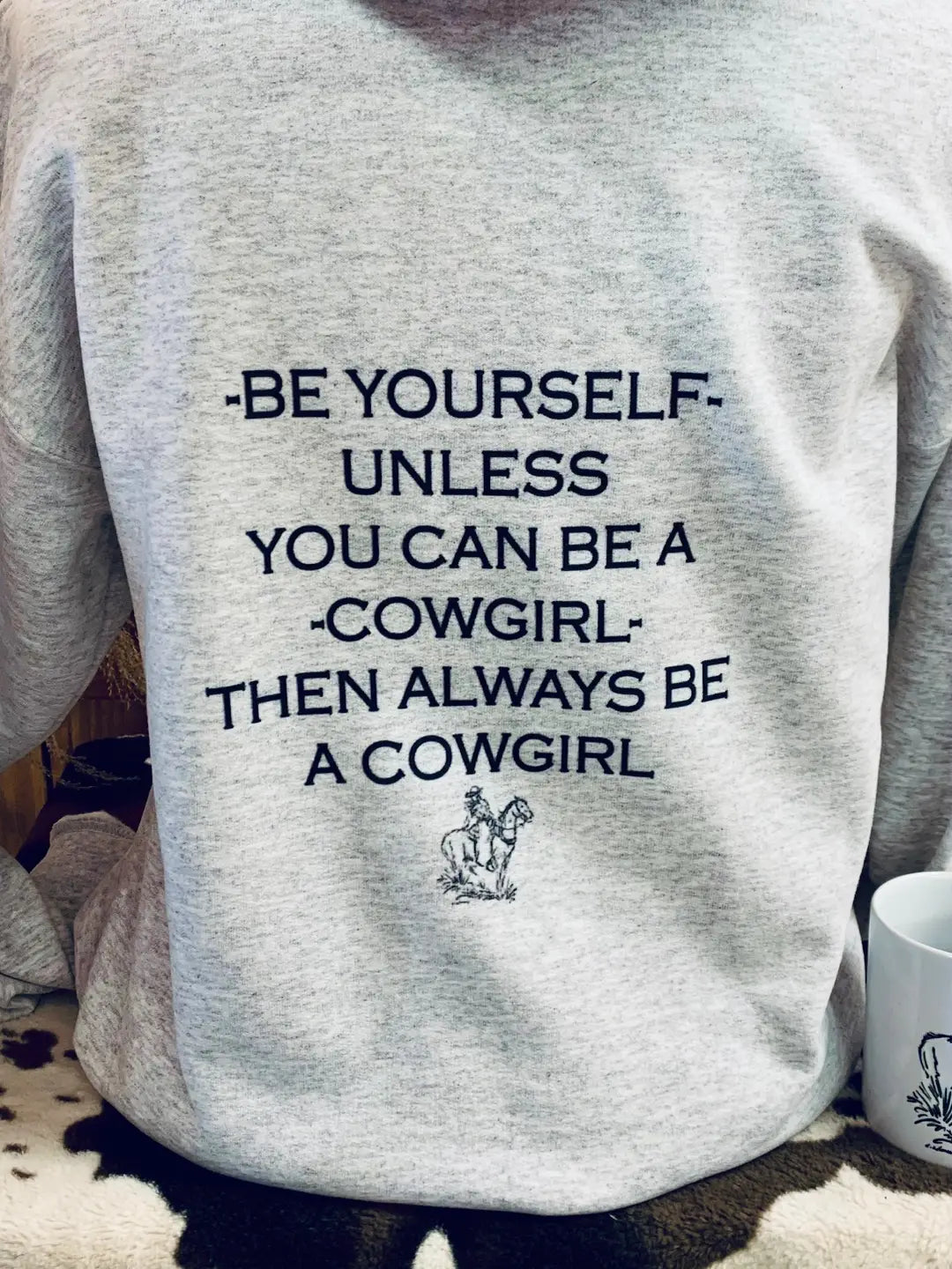 Be A Cowgirl Crewneck Sweatshirt