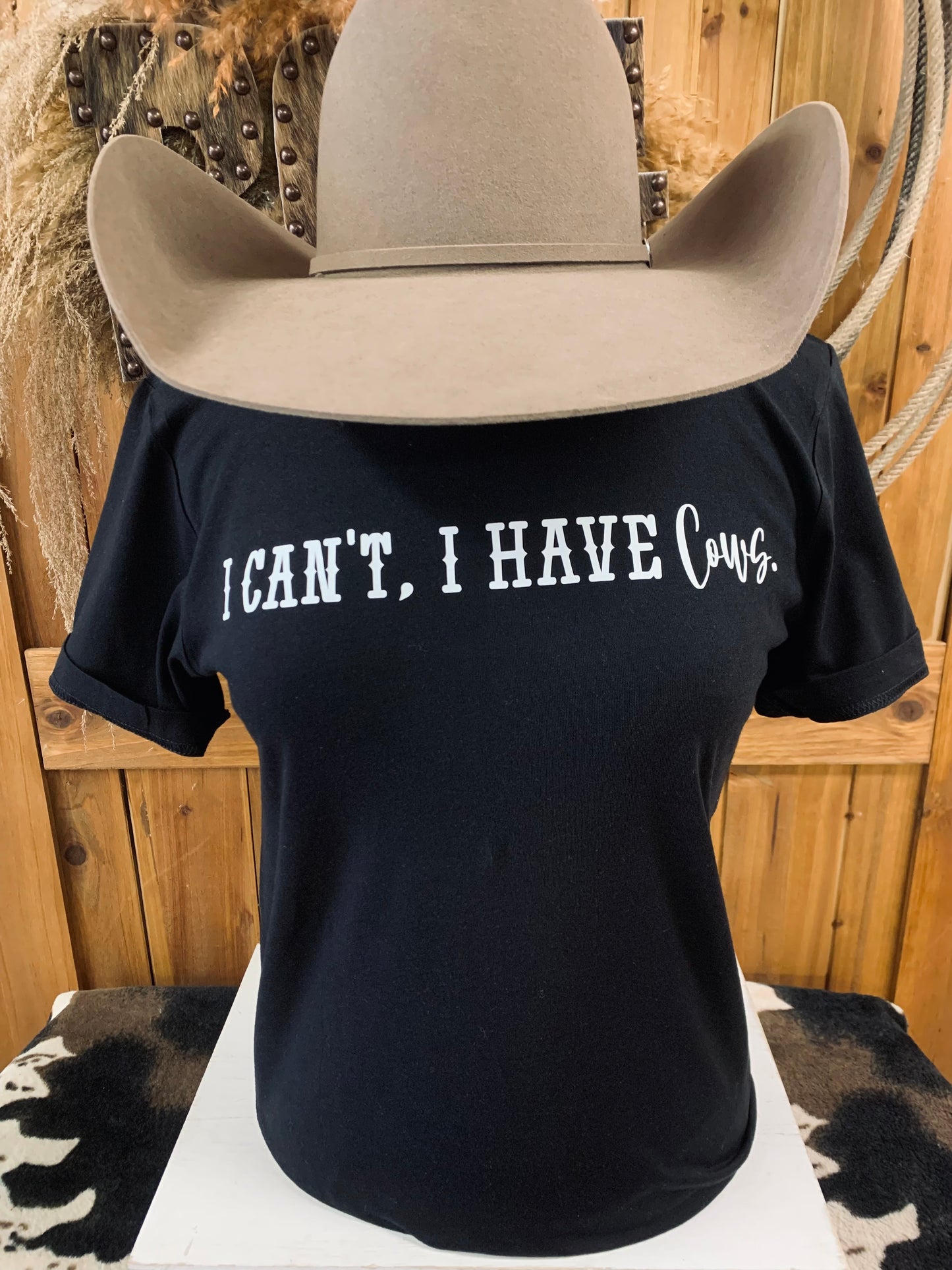 “I can’t, I have Cows.” Tee